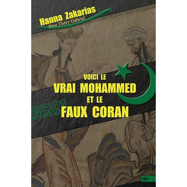 Amazon.fr - VRAI MOHAMMED ET FAUX CORAN - Hanna ZAKARIAS - Livres